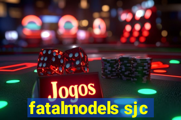 fatalmodels sjc